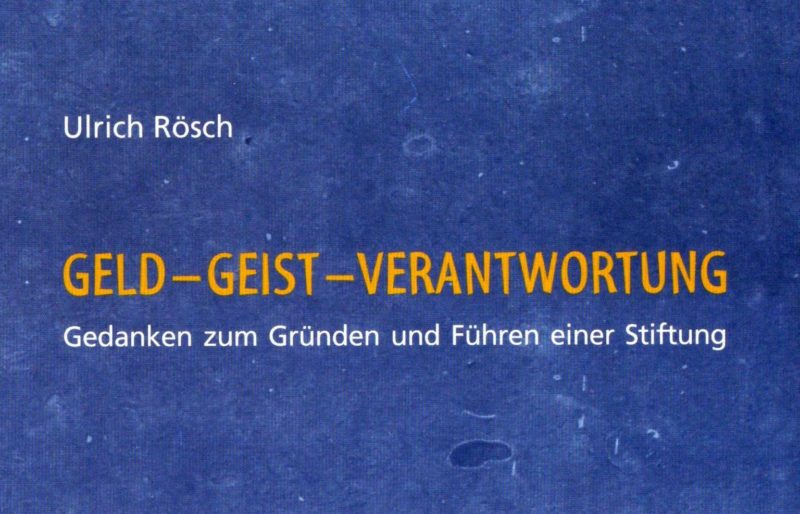 Ulrich Rösch: GELD - GEIST - VERANTWORTUNG