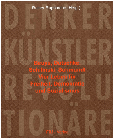 Denker, Künstler, Revolutionäre - Beuys, Dutschke, Schilinski, Schmundt