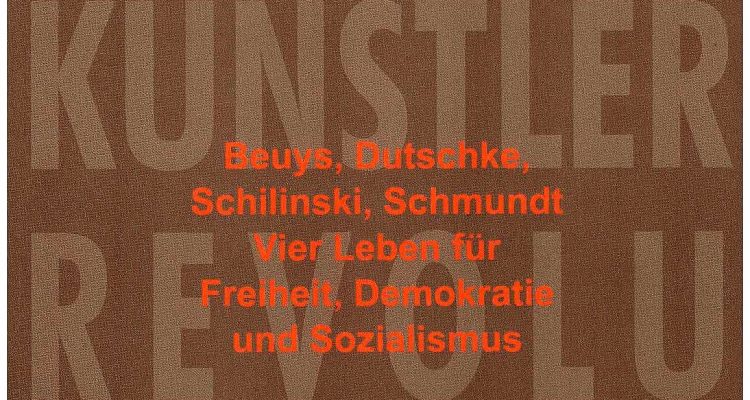 Denker, Künstler, Revolutionäre - Beuys, Dutschke, Schilinski, Schmundt